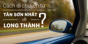 Hướng dẫn di chuyển từ Tân Sơn Nhất về Long Thành - hinh 2