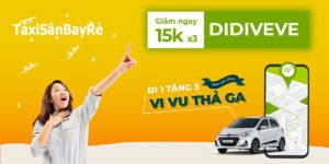 Taxi Sân Bay - Đặt 1 tặng 3, vi vu thả ga