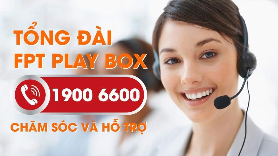 Tổng đài FPT Play Box - Chăm sóc và hỗ trợ khách hàng