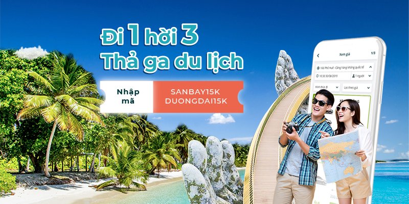 Bùng nổ ưu đãi tháng 7 “ĐI 1 HỜI 3, THẢ GA DU LỊCH